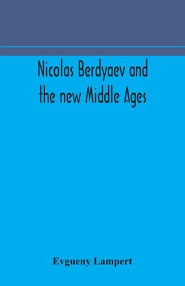 Nicolas Berdyaev and the new Middle Ages