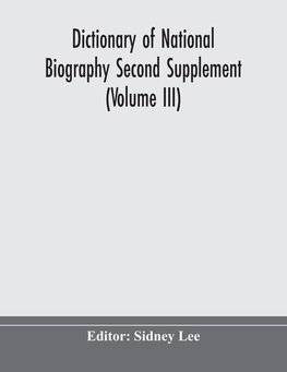 Dictionary Of National Biography Second Supplement (Volume Iii)