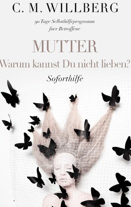 Mutter, Warum kannst Du nicht lieben?