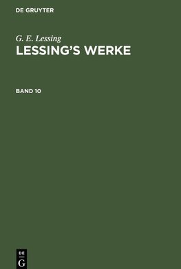 G. E. Lessing: Lessing's Werke. Band 10