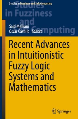 Recent Advances in Intuitionistic Fuzzy Logic Systems and Mathematics