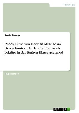 "Moby Dick" von Herman Melville im Deutschunterricht. Ist der Roman als Lektüre in der fünften Klasse geeignet?