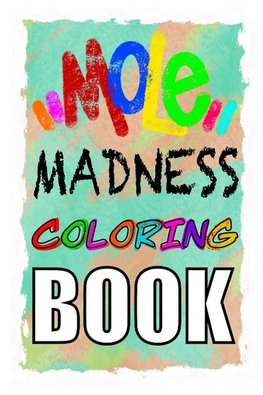 MOLE MADNESS Coloring Book