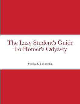 The Lazy Student's Guide To Homer's Odyssey