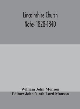 Lincolnshire Church Notes 1828-1840