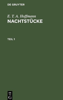 E. T. A. Hoffmann: Nachtstücke. Teil 1