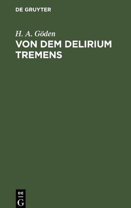 Von dem Delirium tremens