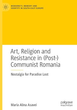 Art, Religion and Resistance in (Post-)Communist Romania