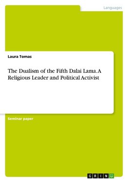 The Dualism of the Fifth Dalai Lama. A Religious Leader and Political Activist