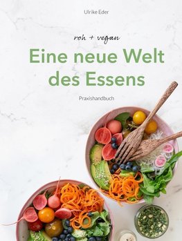 roh + vegan - Eine neue Welt des Essens