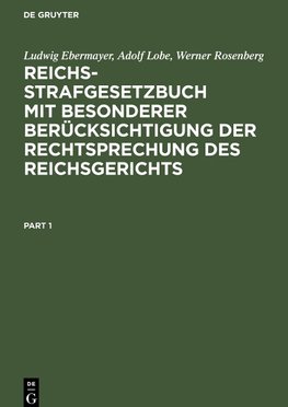 Reichs-Strafgesetzbuch mit besonderer Berücksichtigung der Rechtsprechung des Reichsgerichts