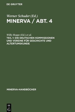MINERVA / Abt. 4, Teil 1, Die deutschen Kommissionen und Vereine für Geschichte und Altertumskunde