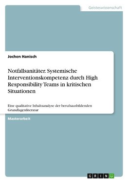 Notfallsanitäter. Systemische Interventionskompetenz durch High Responsibility Teams in kritischen Situationen