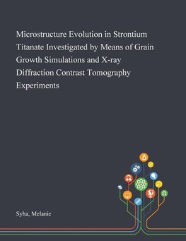 Microstructure Evolution in Strontium Titanate Investigated by Means of Grain Growth Simulations and X-ray Diffraction Contrast Tomography Experiments