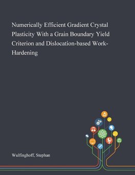 Numerically Efficient Gradient Crystal Plasticity With a Grain Boundary Yield Criterion and Dislocation-based Work-Hardening