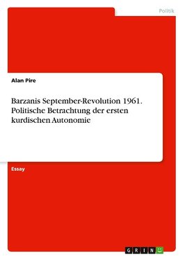 Barzanis September-Revolution 1961. Politische Betrachtung der ersten kurdischen Autonomie