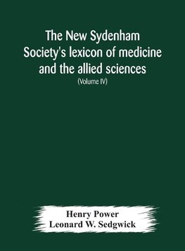 The New Sydenham Society'S Lexicon Of Medicine And The Allied Sciences