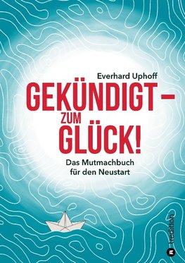 Gekündigt  - zum Glück!