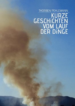 Kurze Geschichten vom Lauf der Dinge