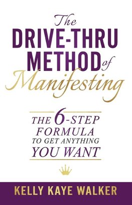 The Drive Thru Method of Manifesting