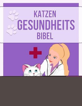 Katzen Gesundheits Bibel
