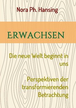 Erwachsen - Die neue Welt beginnt in uns