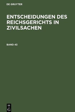 Entscheidungen des Reichsgerichts in Zivilsachen, Band 43, Entscheidungen des Reichsgerichts in Zivilsachen Band 43