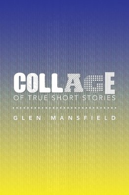 Collage of True Short Stories