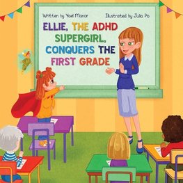 Ellie, the ADHD SuperGirl, Conquers the First Grade