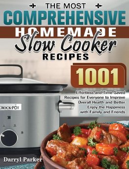 The Most Comprehensive Homemade Slow Cooker Recipes