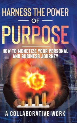Harness the Power of Purpose