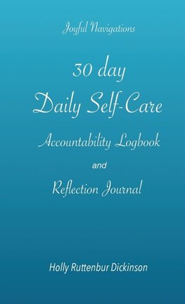 30 day Daily Self-Care Accountability Logbook and Reflection Journal