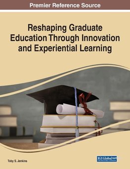 Reshaping Graduate Education Through Innovation and Experiential Learning