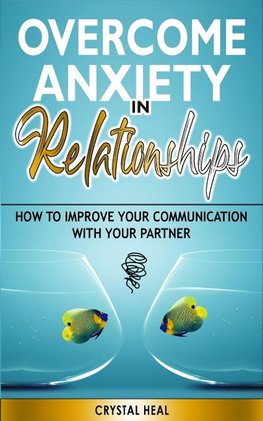 OVERCOME ANXIETY IN RELATIONSHIPS