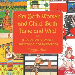 I Am Both Woman and Child, Both Tame and Wild
