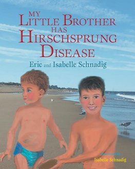 My Little Brother has Hirschsprung Disease