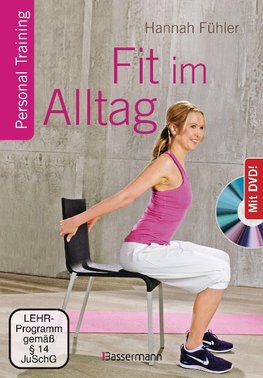 Fit im Alltag + DVD. Personal Training für Ausdauer, Kraft, Schnelligkeit und Koordination
