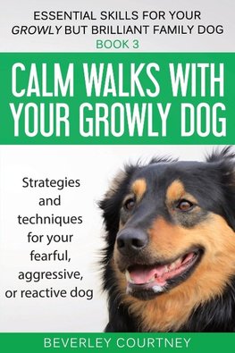 Calm walks with your Growly Dog