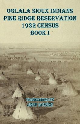 Oglala Sioux Indians Pine Ridge Reservation  1932 Census      Book I