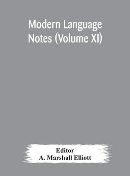Modern Language Notes (Volume Xi)