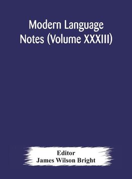 Modern Language Notes (Volume Xxxiii)