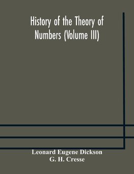 History Of The Theory Of Numbers (Volume Iii) Quadratic And Higher Forms With A Chapter On The Class Number
