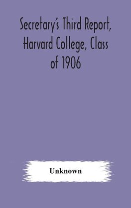 Secretary'S Third Report, Harvard College, Class Of 1906