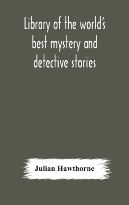 Library of the world's best mystery and detective stories