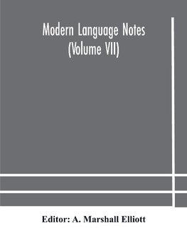 Modern Language Notes (Volume Vii)
