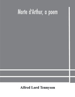 Morte D'Arthur, A Poem