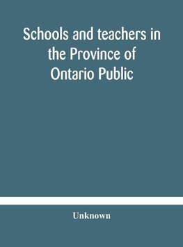Schools And Teachers In The Province Of Ontario Public And Separate High And Continuation Technical And Vocational Normal And Model Schools November 1929