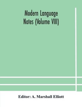 Modern Language Notes (Volume Viii)