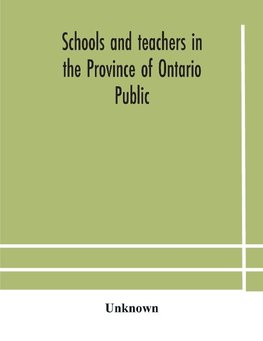 Schools And Teachers In The Province Of Ontario Public And Separate High And Continuation Technical And Vocational Normal And Model Schools November 1929