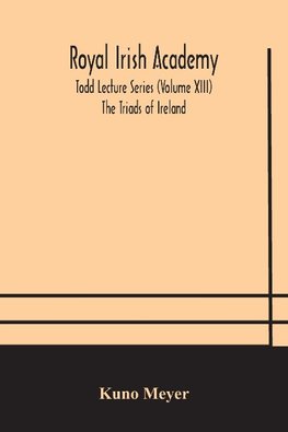 Royal Irish Academy; Todd Lecture Series (Volume Xiii) The Triads Of Ireland
